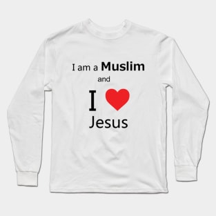 I'm a Muslim and I love Jesus Long Sleeve T-Shirt